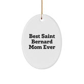 Saint Bernard Dog Lover's Christmas Unique Gift, 'Best Saint Bernard Mom Ever', Oval Ornament for Friends, Family, Coworkers, Gifts from Mom, Gifts for Her - Image 1